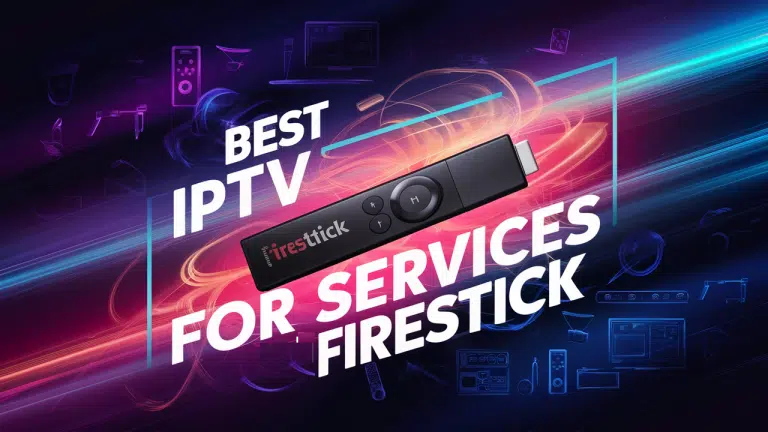 Best IPTV For Firestick 2024​